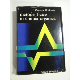METODE FIZICE IN CHIMIA ORGANICA  -  I. POGANY, M. BANCIU